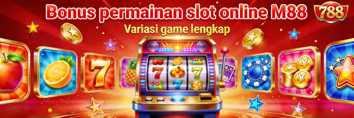 Bonus permainan slot online M88 dengan variasi game lengkap