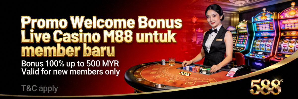 Promo Welcome Bonus Live Casino M88 untuk member baru